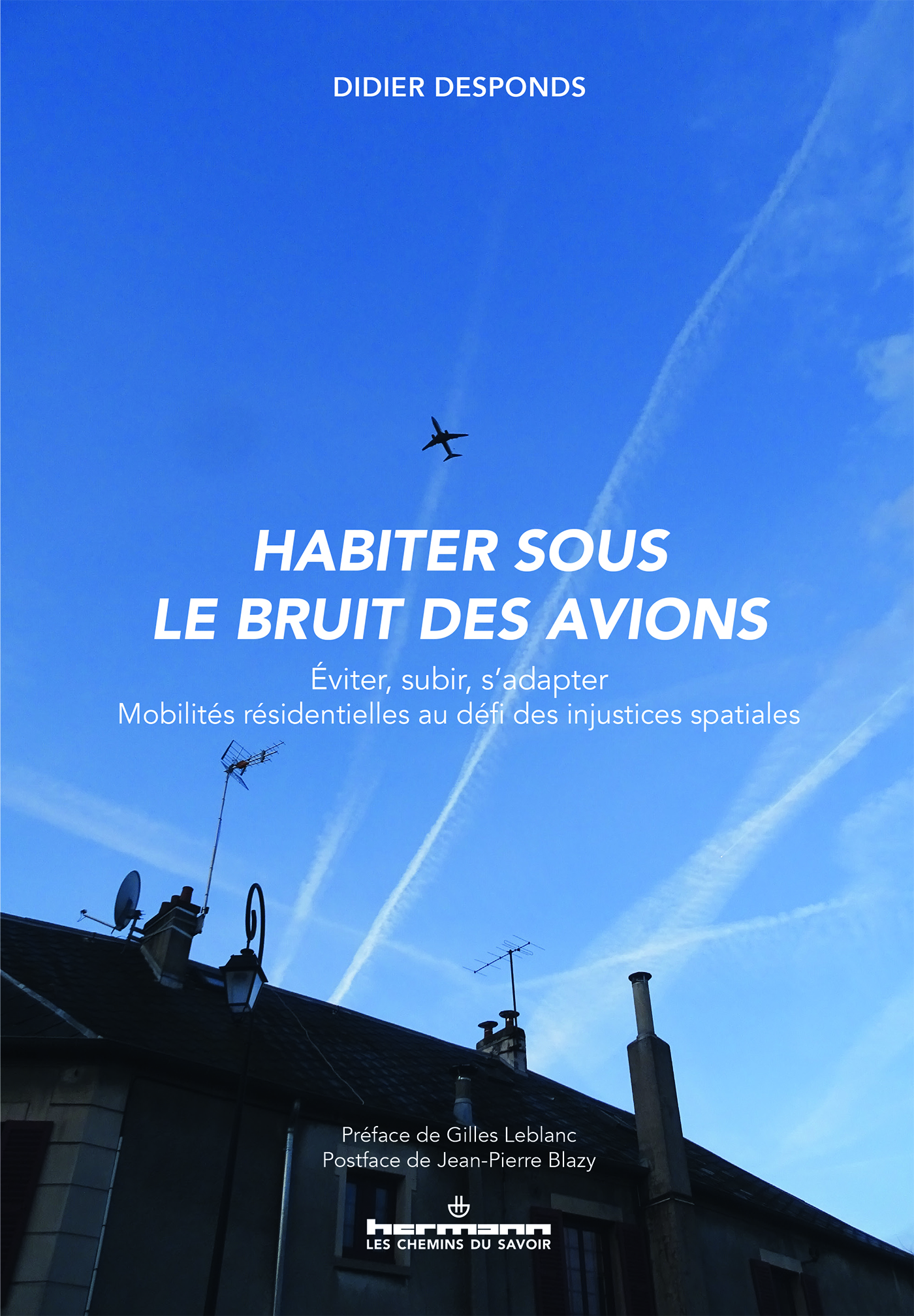 Habiter sous le bruit des avions - Eviter, subir, s'adapter. Mobilités résidentielles au défi des injustices spatiales (Didier Desponds)