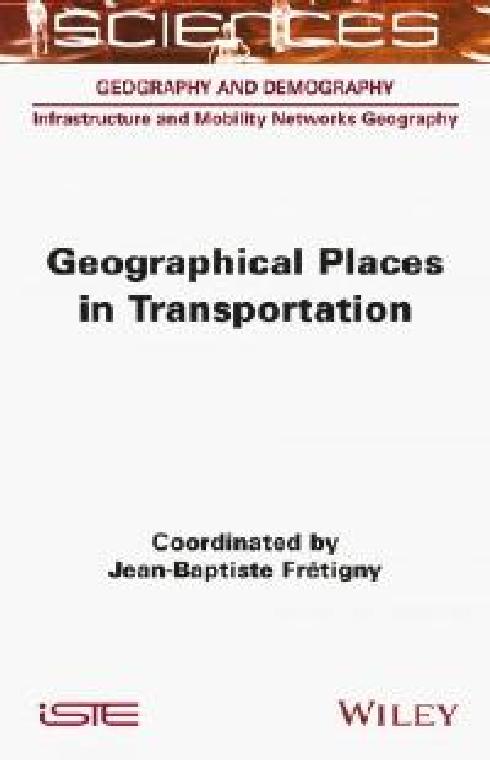 Release of the book Geographical Places in Transportation by ISTE-Wiley